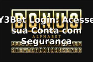 Y3Bet Login: Acesse sua Conta com Segurança